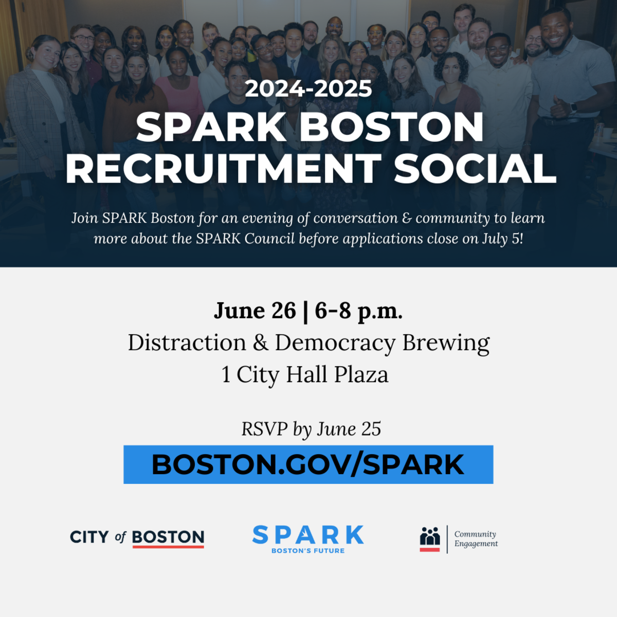 2024-2025 SPARK BOSTON RECRUITMENT SOCIAL: June 26 6-8 p.m. at Distraction and Democracy Brewing 1 City Hall Plaza RSVP by June 25 at boston.gov/SPARK